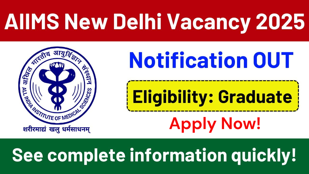 Aiims delhi vacancy 2025